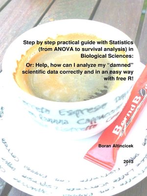 cover image of Step by step practical guide with Statistics (from ANOVA to survival analysis) in Biological Sciences